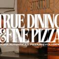 Tra forno e cucina, nasce True Dining & Fine Pizza
